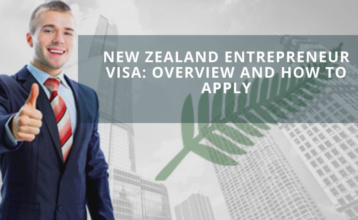 New Zealand Entrepreneur Visa- Overview and How to Apply